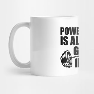 Powerlifting is always a good Idea Mug